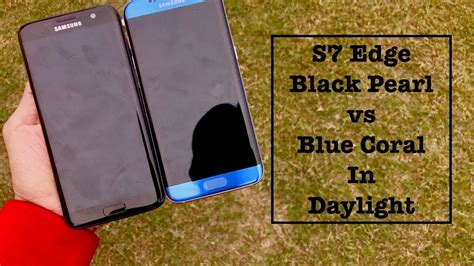 While those were largely inspired by calming, natural hues, black pearl was designed to be modern and striking. Galaxy S7 Edge Black Pearl Vs Blue Coral Colour Comparison ...