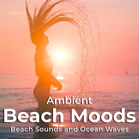 Ambient Beach Moods Album By Beach Sounds And Ocean Waves Spotify