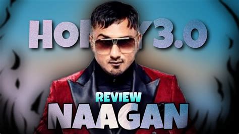 Naagan Review Yo Yo Honey Singh 🔥 Or 💩 Youtube