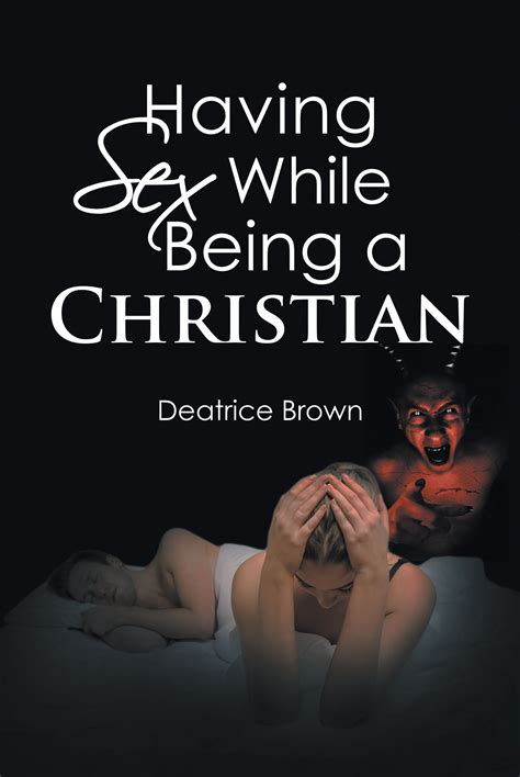 Deatrice Browns New Book Having Sex While Being A Christian Is A