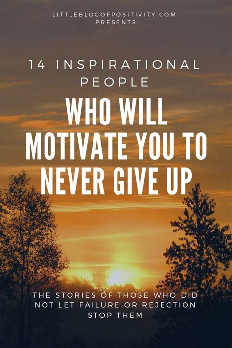 14 Inspirational People Who Will Motivate You To Never Give Up With