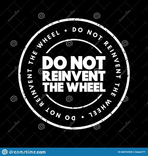 Do Not Reinvent The Wheel Text Quote Concept Background Royalty Free