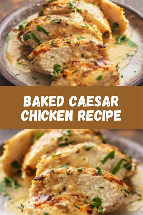 Baked Caesar Chicken Recipe Chicken Recipes Caesar Chicken Easy