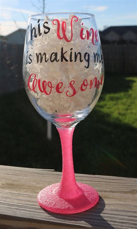Wine Glass 20 Oz This Wine Is Making Me Awesome Etsy Wine Glass Glass Wine