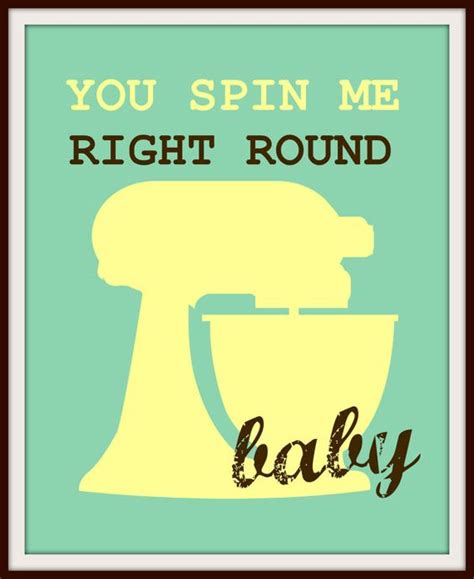 You spin me round (like a record) (performance mix). You spin me right round. Kitchen print. | Kitchen Ideas ...