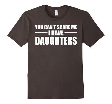 You Cant Scare Me I Have Daughters Funny T Shirt Art Artvinatee