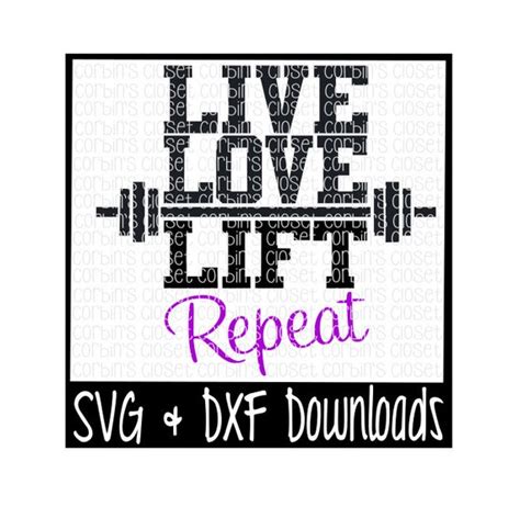 Live Love Lift Repeat Cutting File Dxf And Svg Files Etsy