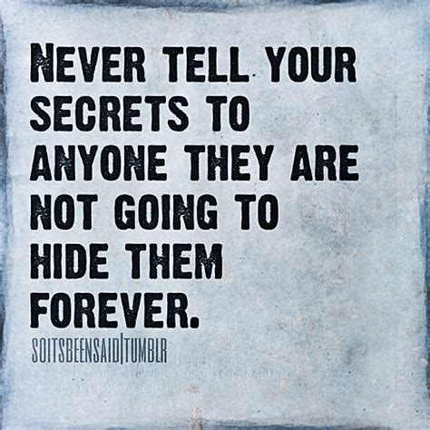 Quotes Quote Quotation Quotations Never Tell Secrets To Anyone Not Hide