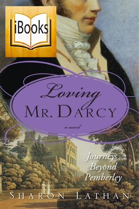 Loving Mr Darcy Journeys Beyond Pemberley Darcy Saga Book 2 By
