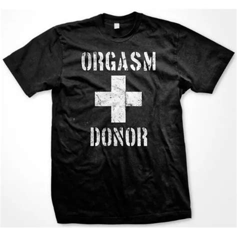 orgasm donor funny sexual humor sayings slogans statements men s t shirt 12 07 picclick