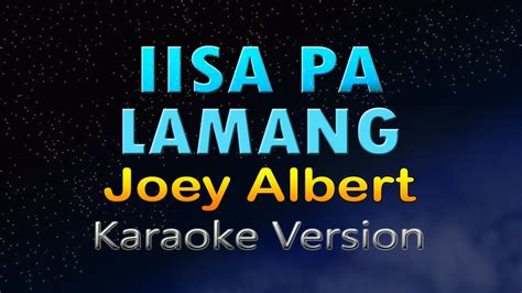 Iisa Pa Lamang Joey Albert Hd Karaoke Youtube