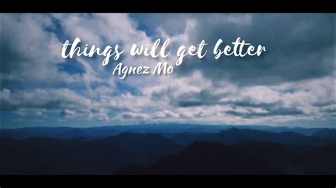 Agnez Mo Things Will Get Better Lyrics Youtube