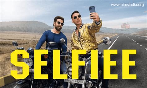 Selfiee Hindi Movie 2022 Akshay Kumar Cast Trailer Songs Release Date Nims India
