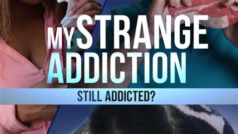 My Strange Addiction Still Addicted Season Episode