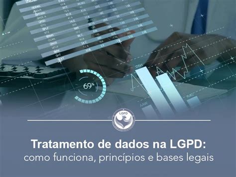 Tratamento de dados na LGPD como funciona princípios e bases legais