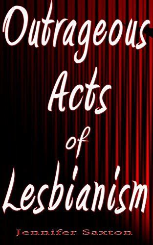 Outrageous Acts Of Lesbianism 10 Women Describe Their Most Memorable
