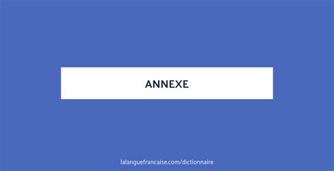 Définition De Annexe Dictionnaire Français