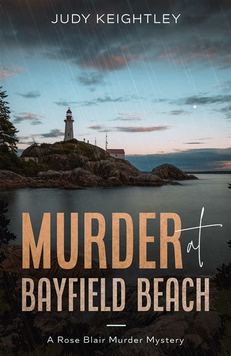 Murder at Bayfield Beach: A Rose Blair Murder Mystery by Judy Keightley