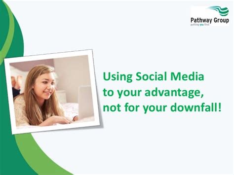 using social media to your advantage not your downfall
