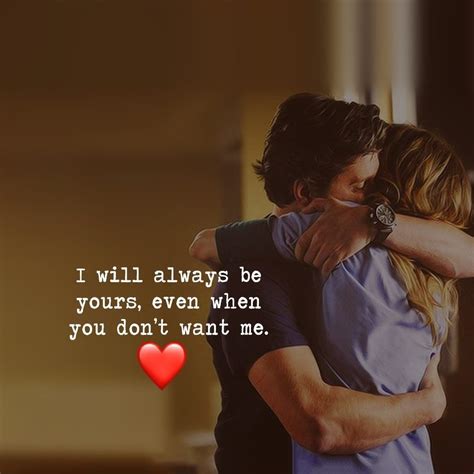 I will always be yours, even when you don't want me. | Want you quotes ...