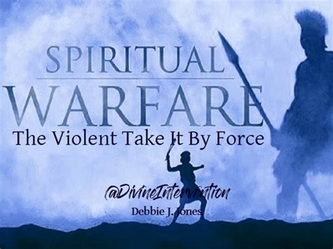 The Violent Take It By Force Spiritual Warfare Series Prepare The Way 4