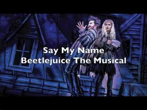 If you cannot see the audio controls, your browser. maycintadamayantixibb: Beetlejuice Cast Say My Name Lyrics