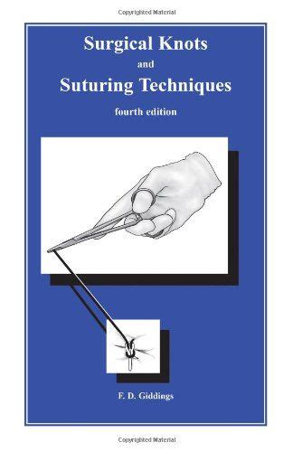Surgical Knots And Suturing Techniques Fourth Edition By F D Giddings