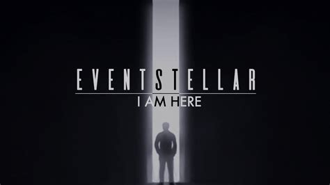 Eventstellar Im Here Official Music Film Youtube