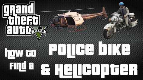 Gta V How To Find The Police Bike And Helicopter Youtube