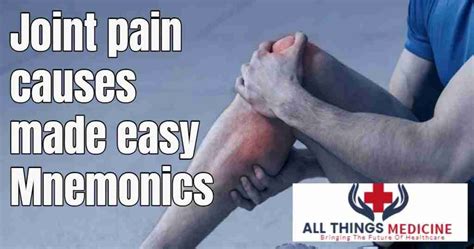 Joint Pain Causes Made Easy Using Mnemonics Medical Mnemonics