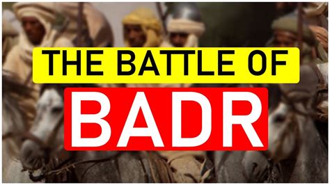 The Most Influential Battle In History The Battle Of Badr Part 1