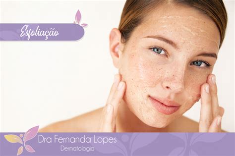 Dra Fernanda Lopes Dermatologia Blog Esfoliação