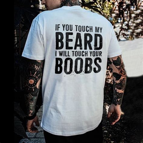 If You Touch My Beard I Will Touch Your Boobs T Shirt