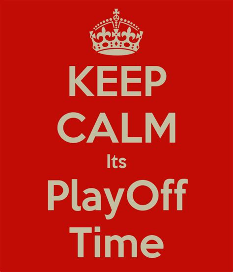 Keep Calm Its Playoff Time Poster Aaron Singfield Keep Calm O Matic