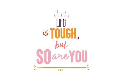 Life Is Tough But So Are You Graphic By Thelucky · Creative Fabrica