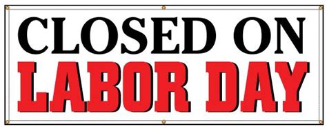 Buy Our Closed On Labor Day Banner At Signs World Wide