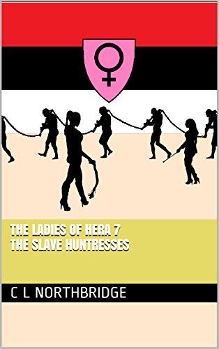 The Slave Huntresses The Ladies Of Hera Book 7 Kindle Edition By
