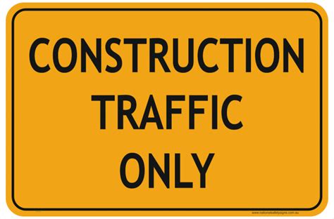Construction Traffic Only Sign National Safety Signs