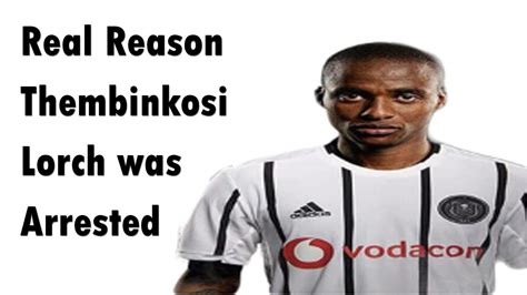 Real Reason Thembinkosi Lorch Was Arrested Youtube