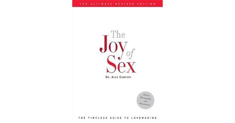 The Joy Of Sex The Ultimate Revised Edition The Timeless Guide To
