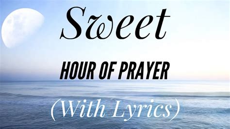 Sweet Hour Of Prayer With Lyrics The Most Beautiful Hymn Youtube