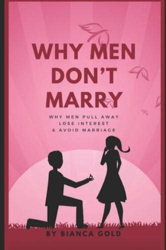 Why Men Dont Marry Why Men Pull Away Lose Interest And Avoid