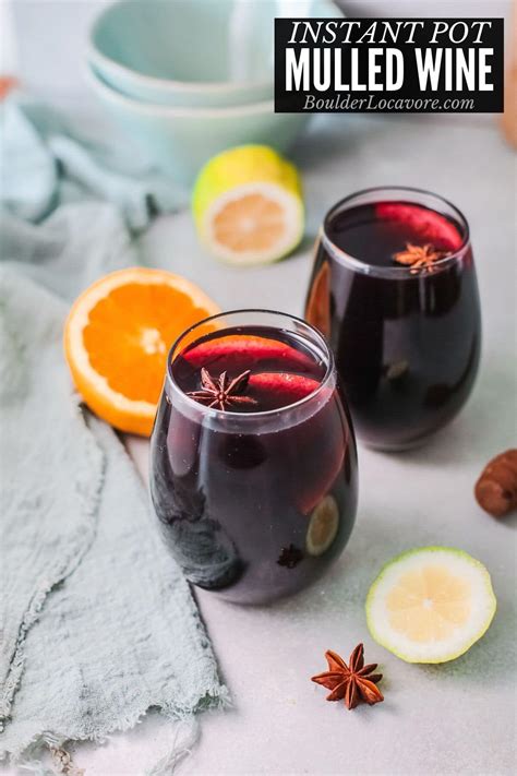 Mulled Wine Recipe In The Instant Pot Gluhwein Boulder Locavore