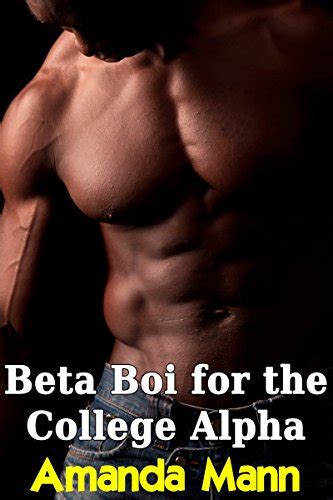 beta boi for the college alpha gay first time rough kindle edition by mann amanda light