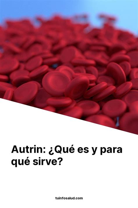 Autrin Qu Es Y Para Qu Sirve Tuinfosalud Ingesta De Alimentos