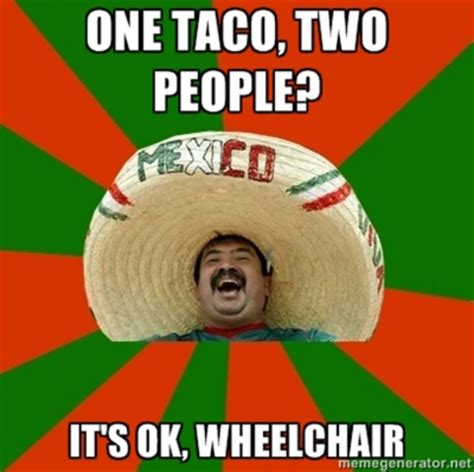 One Taco Two People Its Ok Wheelchair Mexico Mexican Meme Humor