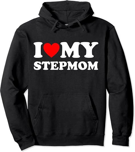 I Love My Stepmom Pullover Hoodie Clothing Shoes And Jewelry