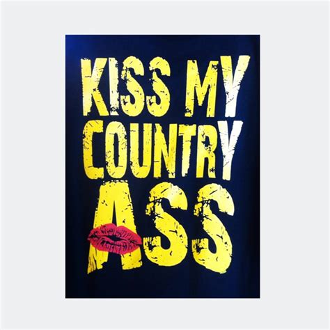 kiss my country ass t shirt pboz australia