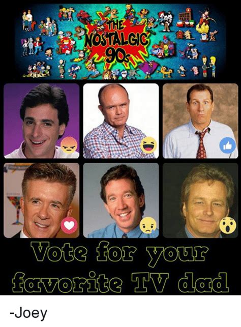 Vote For Tour Favorite Tv Dad Joey Dad Meme On Sizzle