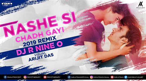 Nashe Si Chadh Gayi 2019 Remix Dj R Nine O Arijit Das Arijit